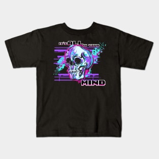 It's All In Your Mind Kids T-Shirt